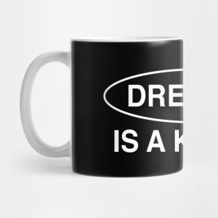 dreamer is a killer Mug